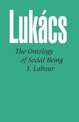 Ontology of Social Being: Pt. 3 - Georg Lukacs