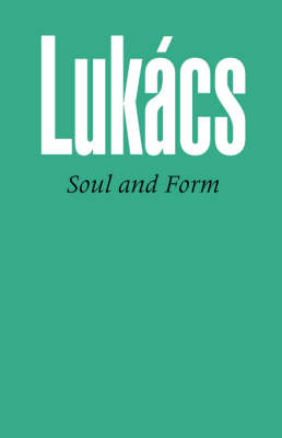 Soul and Form - Georg Lukacs