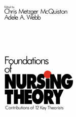 Foundations of Nursing Theory - Chris Metzger McQuiston; Adele A. Webb