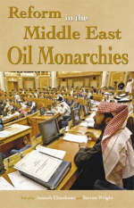 Reform in the Middle East Oil Monarchies - Anoushiravan Ehteshami; Steven Wright