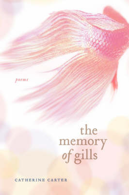 The Memory of Gills - Catherine W. Carter