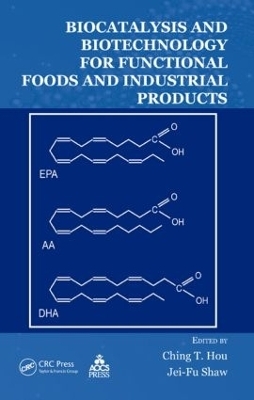 Biocatalysis and Biotechnology for Functional Foods and Industrial Products - Ching T. Hou; Jei-Fu Shaw