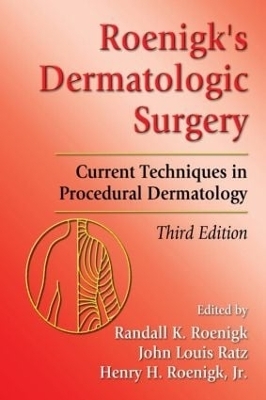 Roenigk's Dermatologic Surgery - Randall K. Roenigk; John Louis Ratz; Henry H. Roenigk