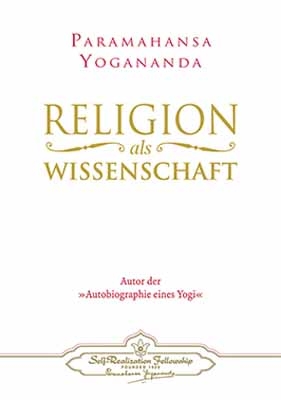 Religion als Wissenschaft - Paramahansa Yogananda