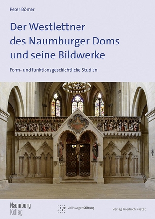 Der Westlettner des Naumburger Doms und seine Bildwerke - Peter Bömer