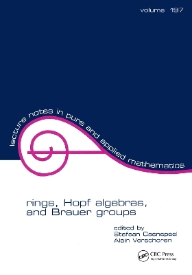 Rings, Hopf Algebras, and Brauer Groups - Stefaan Caenepeel; Alain Verschoren