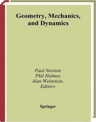 Geometry, Mechanics, and Dynamics - Phil Holmes; Paul Newton; Alan Weinstein