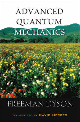 Advanced Quantum Mechanics - Freeman J Dyson