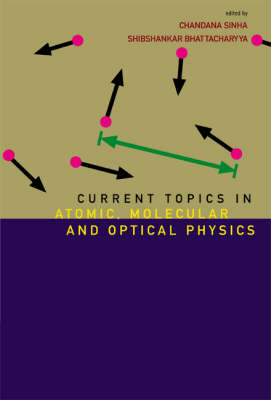 Current Topics In Atomic, Molecular And Optical Physics: Invited Lectures Of Tc-2005 - Chandana Sinha; Shibshankar Bhattacharyya