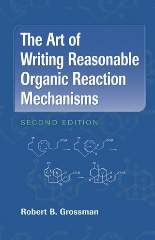 Art of Writing Reasonable Organic Reaction Mechanisms - Robert B. Grossman