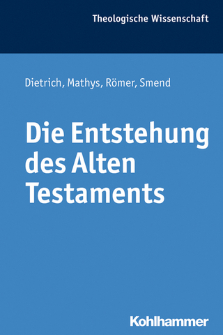 Die Entstehung des Alten Testaments - Walter Dietrich; Hans-Peter Mathys; Thomas Römer; Rudolf Smend