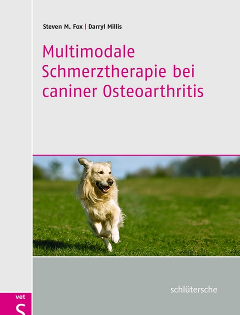 Multimodale Schmerztherapie bei caniner Osteoarthritis - Steven M. Fox, Darryl Millis