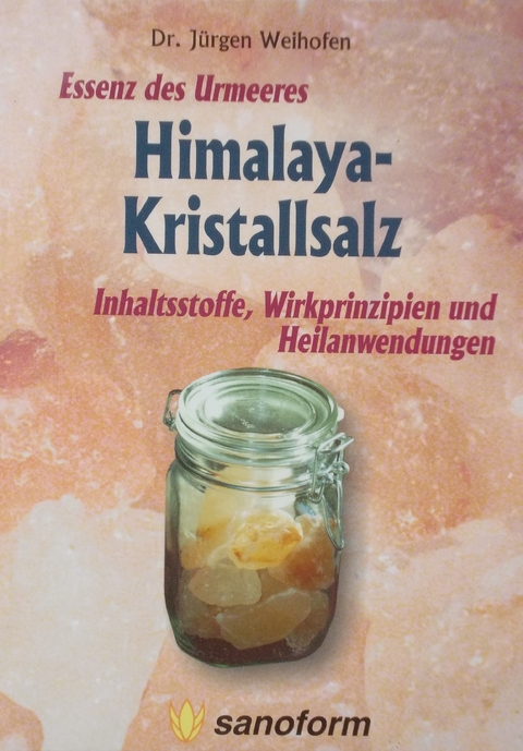 Himalaya-Kristallsalz - Essenz des Urmeeres - Jürgen Weihofen