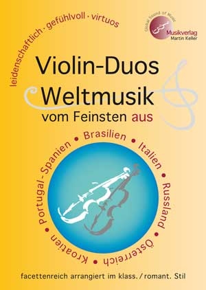 " Violin-Duos: Weltmusik vom Feinsten " u.a. aus Brasilien, Italien, Spanien/Portugal, Russland, Kroatien ... Hauptband (Vl.1) und Einlegeband (Vl.2) ; Einzelstimmen und Partituren - Martin Keller