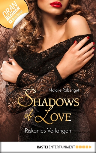 Riskantes Verlangen - Shadows of Love - Natalie Rabengut