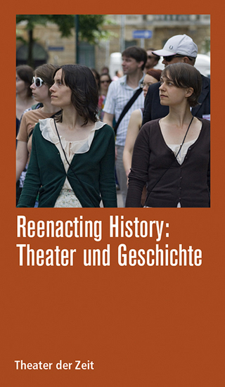 Reenacting History: Theater & Geschichte - Günther Heeg; Micha Braun; Lars Krüger; Helmut Schäfer