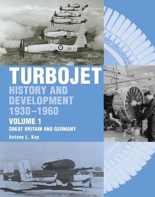 The Early History and Development of the Turbojet - Tony Kay