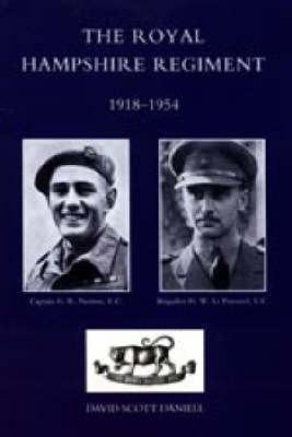 Royal Hampshire Regiment. 1918-1954 - D Scott Daniell