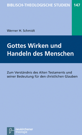 Gottes Wirken und Handeln des Menschen - Werner H. Schmidt