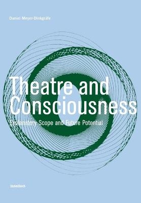 Theatre and Consciousness - Daniel Meyer-Dinkgrafe