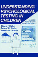 Understanding Psychological Testing in Children -  S.M. Butnik,  Stewart Gabel,  G.D. Oster