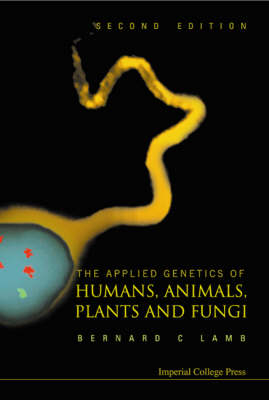 Applied Genetics Of Humans, Animals, Plants And Fungi, The (2nd Edition) - Bernard Charles Lamb