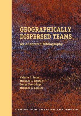 Geographically Dispersed Teams - Valerie I Sessa; Sonya Prestridge; Michael E Kossler