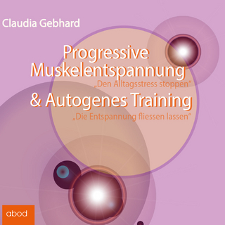 Progressive Muskelentspannung & Autogenes Training - Claudia Gebhard; Claudia Gebhard