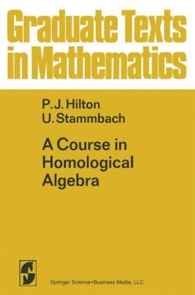 Course in Homological Algebra - P.J. Hilton; U. Stammbach