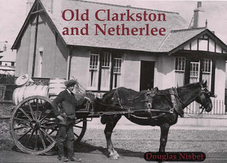 Old Clarkston and Netherlee - Douglas Nisbet