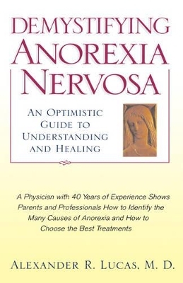 Demystifying Anorexia Nervosa - Alexander R. Lucas