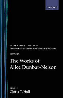 The Works of Alice Dunbar-Nelson: Volume 3 - Alice Dunbar-Nelson; Gloria T. Hull