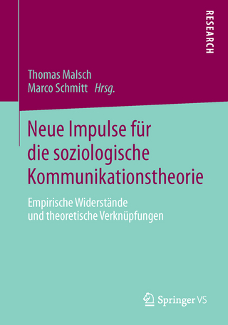 Neue Impulse für die soziologische Kommunikationstheorie - Thomas Malsch; Marco Schmitt