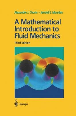 Mathematical Introduction to Fluid Mechanics - Alexandre J. Chorin; Jerrold E. Marsden