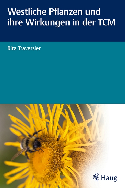Westliche Pflanzen und ihre Wirkungen in der TCM - Rita Traversier