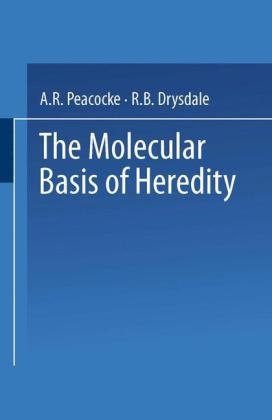 Molecular Basis of Heredity -  R.B. Drysdale,  A.R. Peacocke