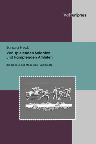 Von spielenden Soldaten und kämpfenden Athleten - Sandra Heck