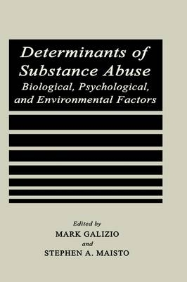 Determinants of Substance Abuse - Mark Galizio; Stephen A. Maisto