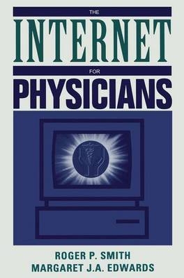 Internet for Physicians - Margaret J.A. Edwards; Roger P. Smith