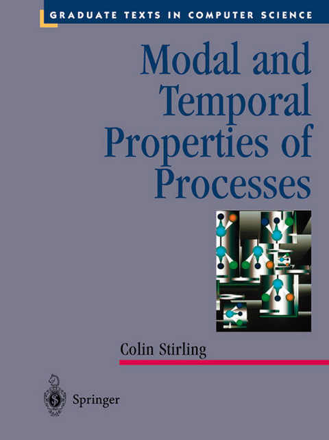 Modal and Temporal Properties of Processes -  Colin Stirling