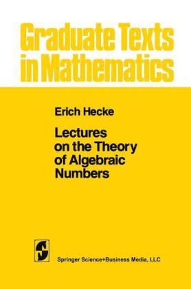 Lectures on the Theory of Algebraic Numbers - E. T. Hecke