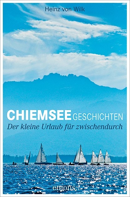 Chiemseegeschichten - Heinz von Wilk