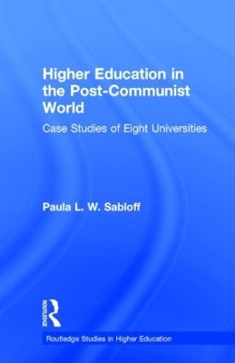 Higher Education in the Post-Communist World - Paula L. W. Sabloff