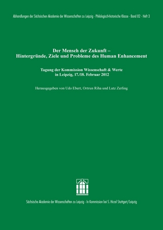 Der Mensch der Zukunft - Hintergründe, Ziele und Probleme des Human Enhancement - Udo Ebert; Ortrun Riha; Lutz Zerling