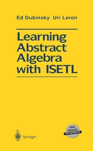 Learning Abstract Algebra with ISETL - Ed Dubinsky; Uri Leron