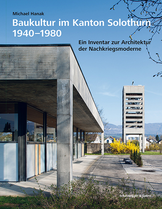Baukultur im Kanton Solothurn 1940?1980 - Michael Hanak
