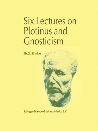 Six Lectures on Plotinus and Gnosticism - Th.G. Sinnige
