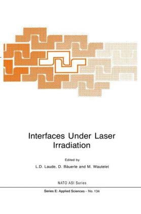 Interfaces Under Laser Irradiation - D. Bauerle; L.D. Laude; M. Wautelet