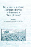 Iceberg in the Mist: Northern Research in Pursuit of a &quote;Little Ice Age&quote; - Trausti Jonsson; A.E.J. Ogilvie
