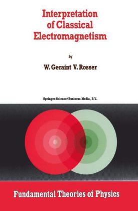 Interpretation of Classical Electromagnetism - G. Rosser